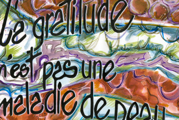 Zeitgenössisches Werk mit dem Titel « La gratitude n'est pas une maladie de peau. », Erstellt von FRANçOISE